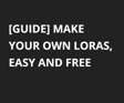 [Guide] Make your own Loras, easy and free 