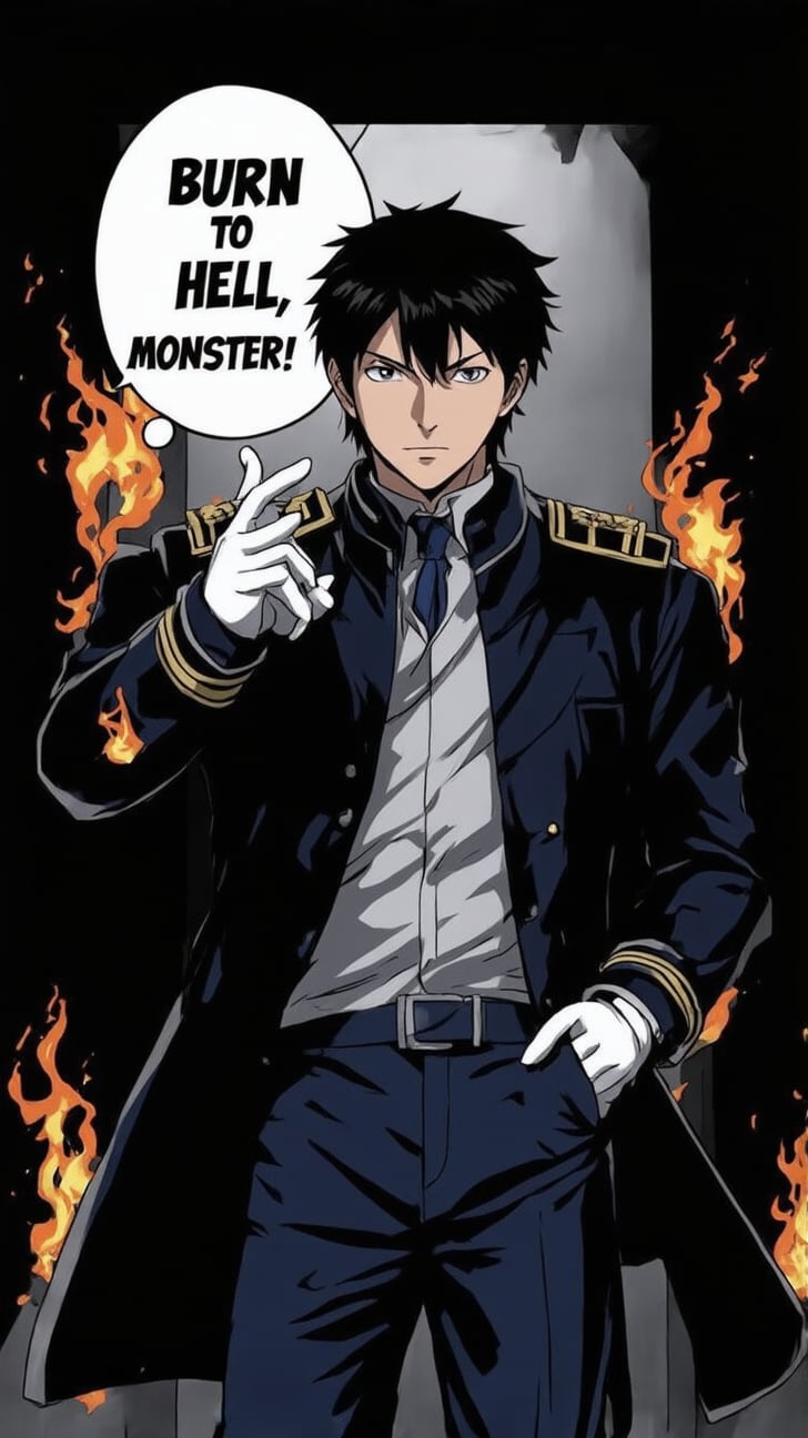 Roy Mustang, a lone figure shrouded in darkness, gazes directly at the viewer with an expressionless face, black hair neatly styled, and white gloves glistening under the dim light. He stands tall, sleek army colonel uniform perfectly aligned, military coat on shoulders, blue pants reflecting the faint embers of flames dancing nearby. His eyes gleam like polished coal, a hint of seriousness etched on his face as he adjusts his jacket's collar. Flickering sparks with flames from his snapping fingers illuminate the (dark) tunnel. (big word bubble with big fonts saying "Burn to Hell, monster!":1.2),(one hand put in his pants pocket:1.1)
BREAK
anime style:1.2,(rule of thirds:1.2),perfect composition,trending on artstation,(thick, bold and clear drawing lines:1.1),masterpiece,best quality,sharp focus,high contrast,detailed,vivid colors, ek_ani_b00ster,ek_art_b00ster,ek_real_b00ster,ek_photo_booster