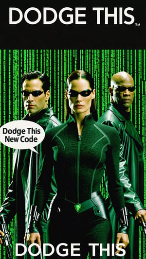 Photo of Trinity in Matrix with text bubble that says "Dodge This new code"