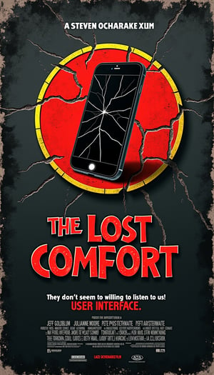 A parody of the movie poster "The Lost World: Jurassic Park" with a worn texture and a circular emblem in the center. The emblem features a bold worn red circle with a cracked texture and yellow outline, containing within it a cracked computer display, a black silhouette of a tilted smartphone. The display structure is rendered in a finely worn style with a zigzag outline, on a rough textured background. Below the emblem, the title "THE LOST COMFORT" is prominently displayed in large, bold white capital letters, with a worn texture with a yellow outline and black shadow. Below that, "USER INTERFACE" is written in smaller letters that match the style and color. Below the main title, the tagline "They don't seem to be willing to listen to us!" is placed in three separate lines in bold red capital letters, with a worn texture and a sinister atmosphere. At the top center, the text "A STEVEN OCHARAKE FILM" appears in small white capital letters. The background is a dark charcoal grey with a subtle grunge texture reminiscent of worn leather and stone that enhances the eerie atmosphere. Various production credits are listed in small white capital letters at the bottom of the poster, including Jeff Goldblum, Julianne Moore, and Pete Postlethwaite. The website "www.lost-comfort.xxx" also appears in white at the bottom. The overall color palette is high contrast and low brightness, consisting of black, red, yellow, and white. The poster features a vintage style with a gritty, adventurous feel that accentuates the suspenseful theme of the film.