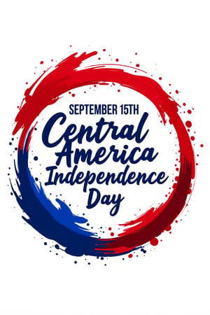 the phrase “September 15th, Central America Independence Day” written on a logo, white background, red and blue, brush strokes in background, dynamic image, attractive aesthetics, modern design, stunning image, digital art, professional style, ((masterpiece quality: 2)), close up, attractive image