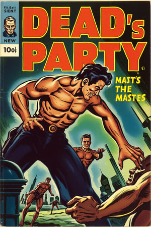 it’s a dead man’s party. Who could ask for more? Everybody’s coming. Leave your body at the door. 
vintage comic book cover, 1950s pulp art style