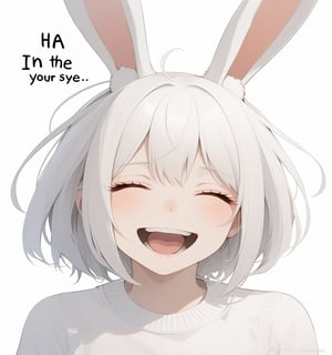 2D texture style, rabbit
Close your eyes and laugh loudly
face to sky
Mouth opened wide
white background
There is text "HA...HA..." in the blank space