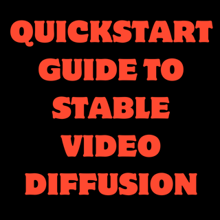Quickstart Guide to Stable Video Diffusion