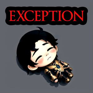"EXCEPTION" printed on bold red font with black stroke, | highly detailed, high quality, masterpiece, beautiful, | 1boy, QiqiFallen, chibi, on back, white armor, armored clothes, black hair, sad, closed eyes, crying, funny,