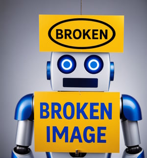 A robot holding a sign: ((("Broken image favorited"))), 