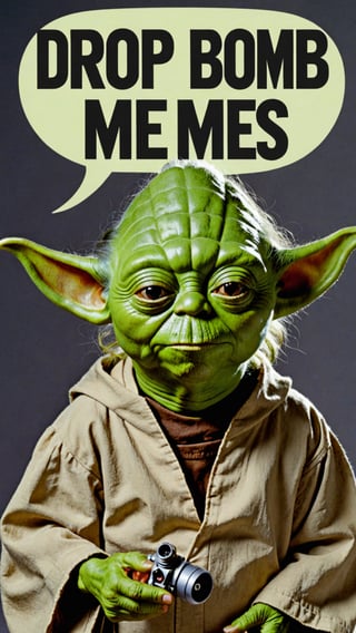 Photo of Yoda with text bubble that says "drop bomb memes" 